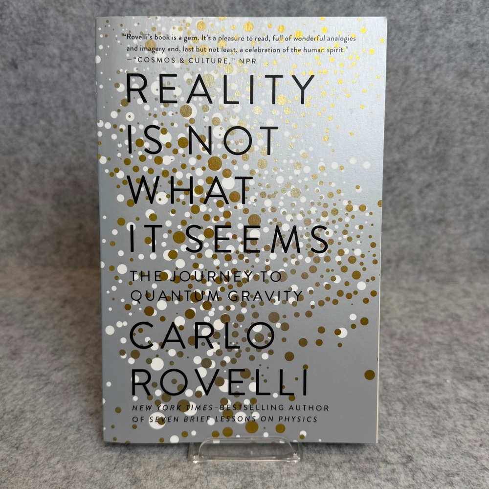 Reality Is Not What‎ It Seems: The Journey to Quantum Gravity by Carlo Rovelli